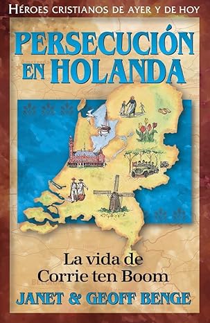 persecucion en holanda la vida de corrie ten boom 1st edition janet benge ,geoff benge 1576583384,