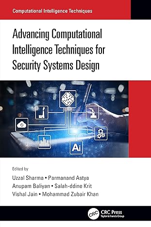 advancing computational intelligence techniques for security systems design 1st edition uzzal sharma