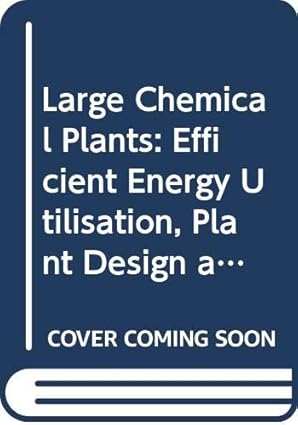 large chemical plants efficient energy utilisation plant design and analysis processes feedstocks proceedings