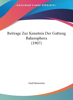 beitrage zur kenntnis der gattung balanophora 1st edition emil heinricher 1162289686, 978-1162289687