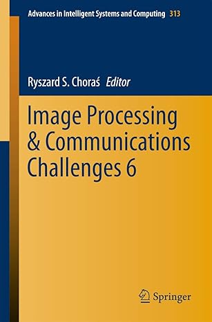 image processing and communications challenges 6 1st edition ryszard s choraa 3319106619, 978-3319106618