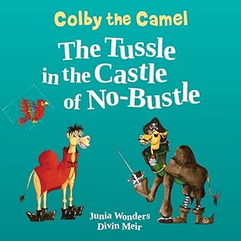 colby the camel the tussle in the castle of no bustle 1st edition junia wonders ,divin meir 1516868234,