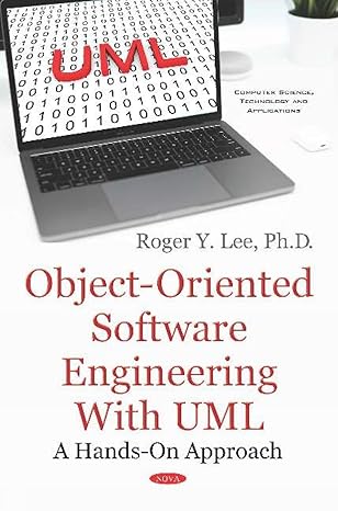 object oriented software engineering with uml a hands on approach 1st edition ph d lee, roger y 1536147559,