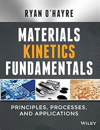 materials kinetics fundamentals 1st edition ryan o\\\\\\\'hayre 1118972899, 978-1118972892