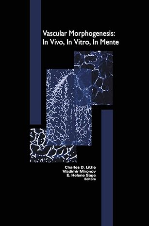 vascular morphogenesis in vivo in vitro in mente 1st edition vladimir mironov ,charles little ,helen sage