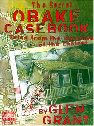 the secret obake casebook tales from the darkside of the cabinet 1st edition glen grant ,ross yamanaka