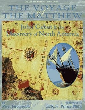 the voyage of the matthew john cabot and the discovery of america 1st edition p l firstbrook 0912333227,