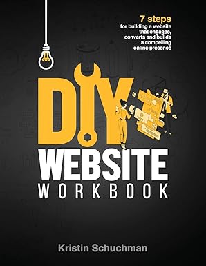 diy website workbook 7 steps for building a website that engages converts and builds a compelling online