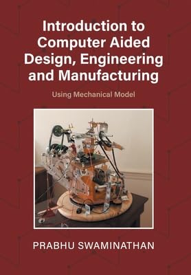 introduction to computer aided design engineering and manufacturing using mechanical model 1st edition prabhu