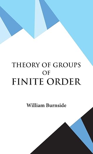 theory of groups of finite order 1st edition w burnside 9393971676, 978-9393971678