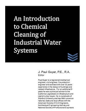 an introduction to chemical cleaning of industrial water systems 1st edition j paul guyer 1490312595,