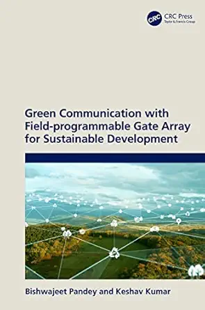 green communication with field programmable gate array for sustainable development 1st edition bishwajeet