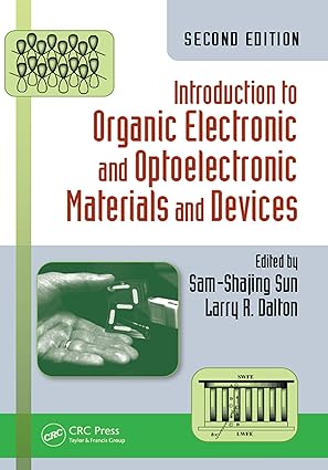 introduction to organic electronic and optoelectronic materials and devices 1st edition sam shajing sun