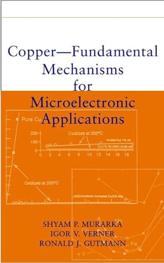 copper fundamental mechanisms for microelectronic applications 1st edition shyam p murarka ,igor v verner