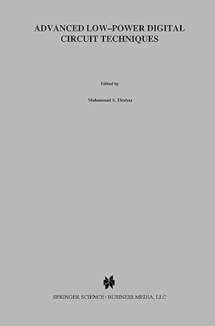 advanced low power digital circuit techniques 1st edition muhammad s s elrabaa ,issam s abu khater ,mohamed i