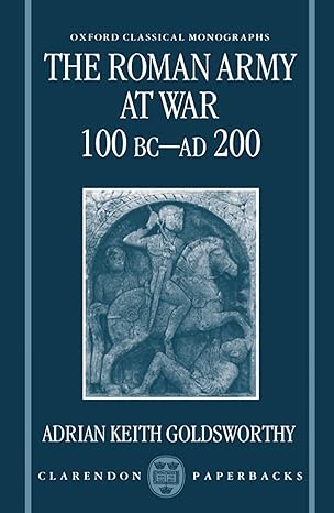 goldsworthy roman army at war 100bc ad200 ocm paper 1st edition adrian keith goldsworthy 0198150903,