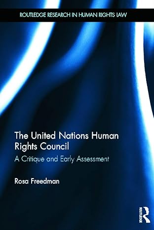 the united nations human rights council a critique and early assessment 1st edition rosa freedman 0415640326,