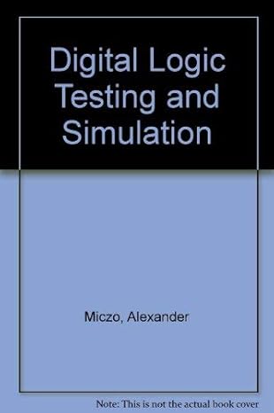 digital logic testing and simulation 1st edition a miczo 047161307x, 978-0471613077