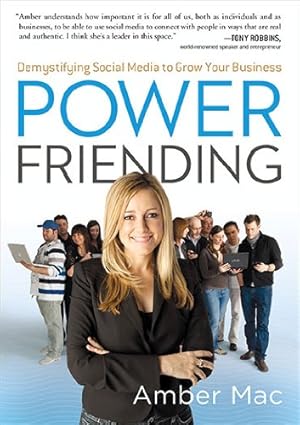 power friending demystifying social media to grow your business 1st edition amber mac 1591843286,