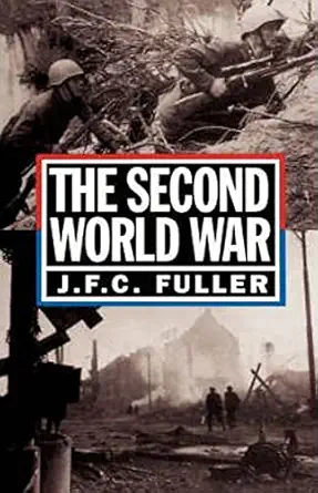 the second world war 1939 45 a strategical and tactical history 1st edition j f c fuller 0306805065,