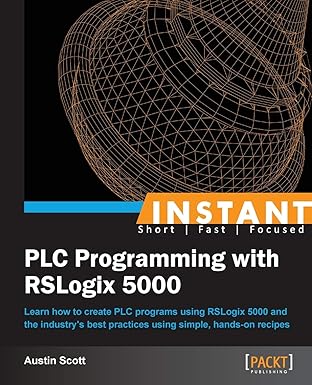 instant plc programming with rslogix 5000 1st edition austin scott 1849698449, 978-1849698443