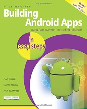 building android apps in easy steps using app inventor 1st edition mike mcgrath 1840785284, 978-1840785289