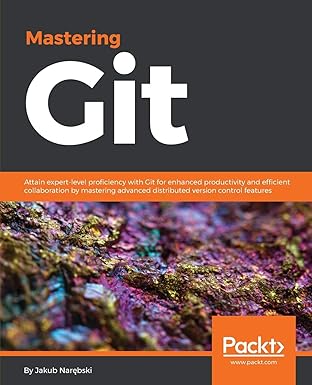 mastering git attain expert level proficiency with git for enhanced productivity and efficient collaboration