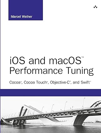 ios and macos performance tuning cocoa cocoa touch objective c and swift 1st edition marcel weiher