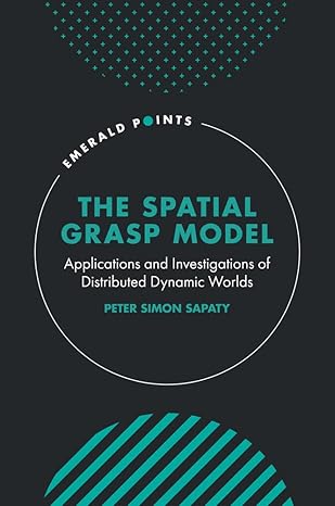 the spatial grasp model applications and investigations of distributed dynamic worlds 1st edition peter simon