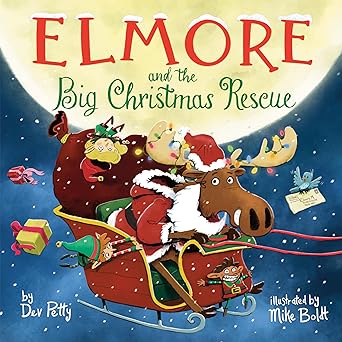 elmore and the big christmas rescue 1st edition dev petty ,mike boldt 0593518055, 978-0593518052