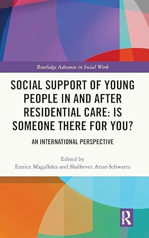 social support of young people in and after residential care is someone there for you 1st edition eunice