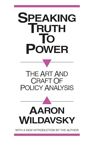 speaking truth to power art and craft of policy analysis 1st edition robbin laird 0887386970, 978-0887386978
