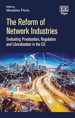 the reform of network industries evaluating privatisation regulation and liberalisation in the eu 1st edition