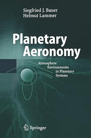 planetary aeronomy atmosphere environments in planetary systems 1st edition siegfried j bauer ,helmut lammer