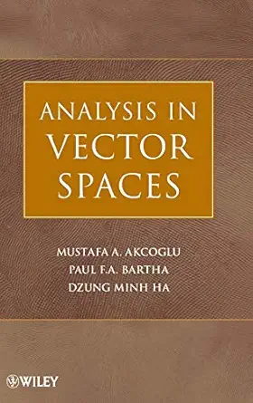 analysis in vector spaces 1st edition mustafa a akcoglu ,paul f a bartha ,dzung minh ha 0470148241,
