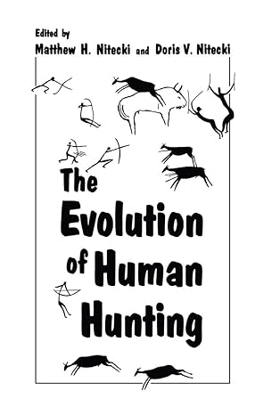the evolution of human hunting 1st edition matthew h nitecki ,doris v nitecki 0306428210, 978-0306428210