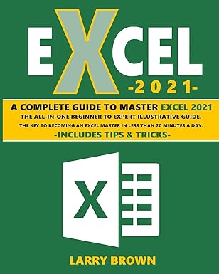 excel 2021 a complete step by step illustrative guide from beginner to expert includes tips and tricks 1st