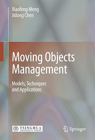 moving objects management models techniques and applications 1st edition xiaofeng meng ,jidong chen