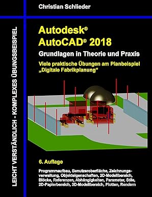autodesk autocad 2018 grundlagen in theorie und praxis viele praktische a bungen am planbeispiel digitale