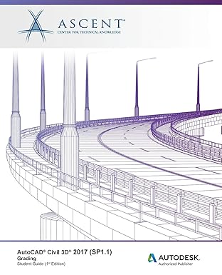 autocad civil 3d 2017 grading autodesk authorized publisher 1st edition ascent center for technical knowledge