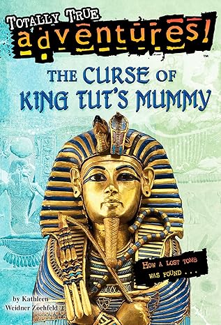 the curse of king tuts mummy how a lost tomb was found 1st edition kathleen weidner zoehfeld ,jim nelson