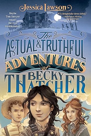 the actual and truthful adventures of becky thatcher 1st edition jessica lawson ,iacopo bruno 148140153x,