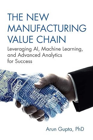 the new manufacturing value chain leveraging ai machine learning and advanced analytics for success 1st