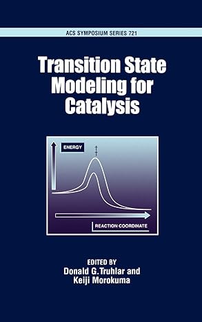 transition state modeling for catalysis 1st edition donald g truhlar ,keiji morokuma 0841236100,