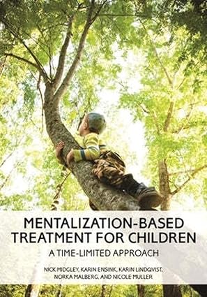 mentalization based treatment for children a time limited approach 1st edition nick midgley phd ,karin ensink