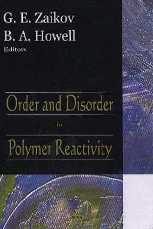 order and disorder in polymers reactivity 1st edition g e zaikov ,b a howell 1600211453, 978-1600211454