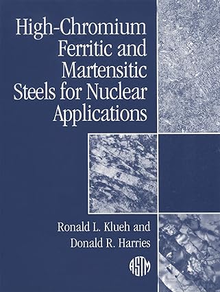 high chromium ferritic and martensitic steels for nuclear applications 3 1st edition ronald l klueh ,donald r