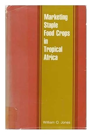 marketing staple food crops in tropical africa 1st edition william o jones 0801407362, 978-0801407369