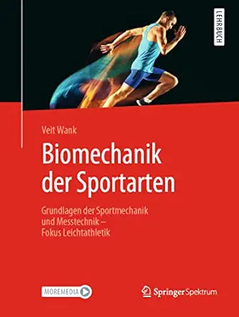 biomechanik der sportarten grundlagen der sportmechanik und messtechnik fokus leichtathletik 1st edition veit