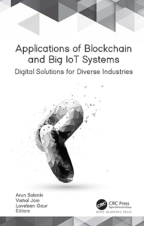 applications of blockchain and big iot systems digital solutions for diverse industries 1st edition arun